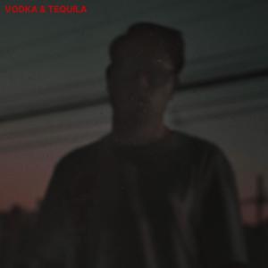 Vodka & Tequila (Explicit)