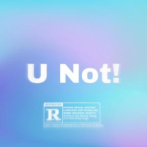 U Not! (Explicit)