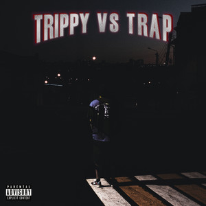 Trippy Vs Trap (Explicit)