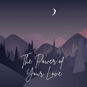 The Power of Your Love