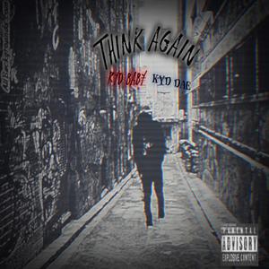 Think Again (feat. KYD DAE) (Explicit)