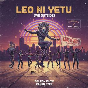 Leo ni yetu (We outside)