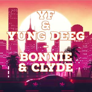 Bonnie & Clyde (feat. Yung Deeg) [Explicit]