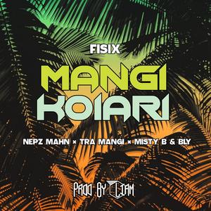 Mangi Koiari (feat. Nepz Mahn, Tra Mangi, Misty B & Bly)