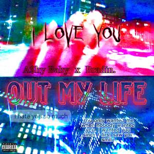 Out My Life (feat. Bradin.) [Explicit]