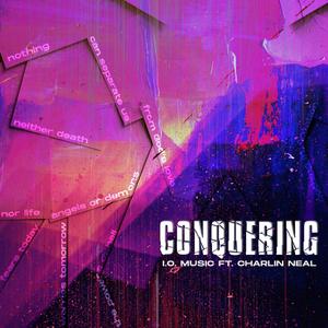Conquering(feat. Charlin Neal)