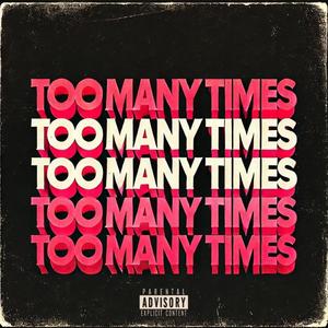 Too Many Times (Explicit)