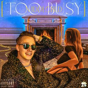 Too Busy (Explicit)