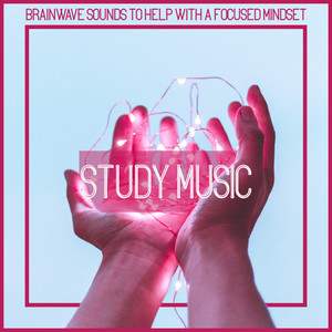 Study Music: Brainwave Sounds to Help with a Focused Mindset