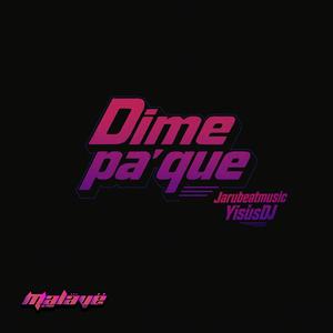 Dime pa que?