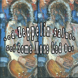 Led Zeppelin Salute - Get Some More Led Out