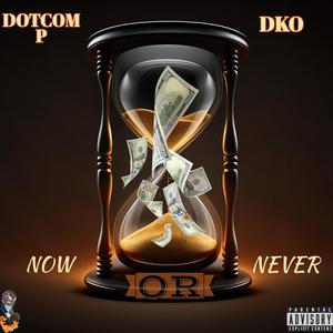 Now or Never (feat. DKO) (Explicit)