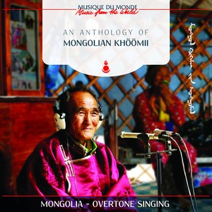 An Anthology of Mongolian Khöömii (Musique du monde: Mongolia-Overtone Singing)