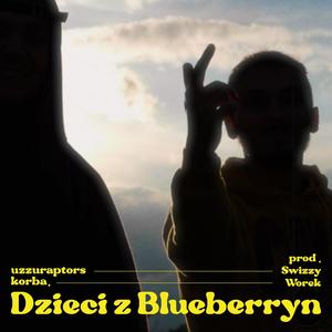 dzieci z blueberryn (feat. Pancerny, Zwierzak, Worek & Swizzy) (Explicit)