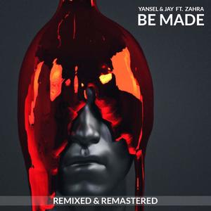 Be Made (feat. Zahra) (Remixed & Remastered)
