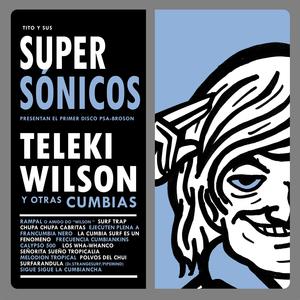 Teleki Wilson y otras cumbias