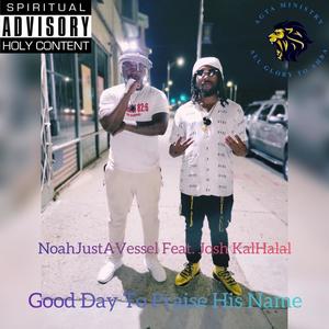 Good Day To Praise His Name (feat. Josh KalHalal)