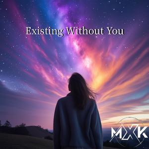 Existing Without You