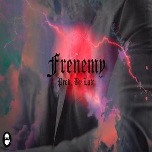 LATE - Frenemy