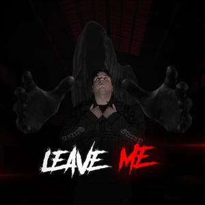 Leave Me
