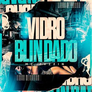 Vidro Blindado (feat. Mc Jvzzin) (Explicit)