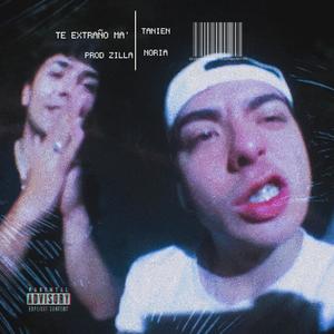 Te extraño ma (feat. Noria & Zilla) [Explicit]