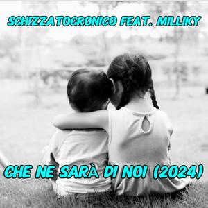 CHE NE SARÀ DI NOI (2024) (feat. Milliky) [Explicit]