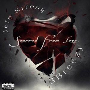 Scarred From Love(feat. 3Breezy) (Explicit)