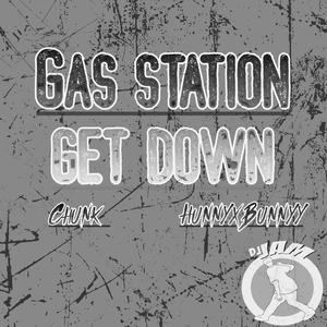 Gas Station Get Down (feat. Chunk & HunnyxBunnyy)