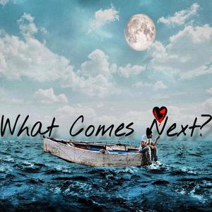 What Comes Next? (Explicit)