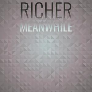 Richer Meanwhile