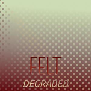 Felt Degraded