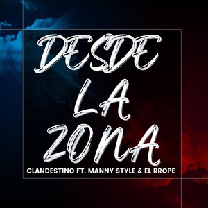 Desde La Zona (feat. Manny Style & El Rrope) [Explicit]