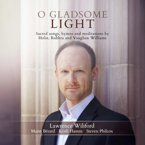 Vocal and Instrumental Music (Sacred) - HOLST, G. / RUBBRA, E. / VAUGHAN WILLIAMS, R. (O Gladsome Light) [Wiliford, M. Bérard, K. Hamm, Philcox]