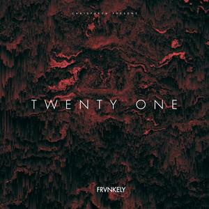 TWENTY ONE (feat. FRVNKELY & MR.JAY) [Explicit]