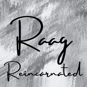 Raag Reincarnated