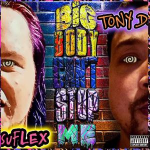 Big Body Can't Stop Me (feat. Tony D Barone) [Explicit]