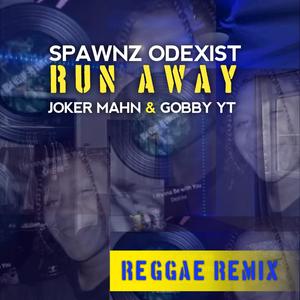 RUN AWAY (feat. JOKER MAHN & GOBBY YT) (Reggae Remix)