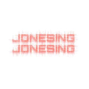 jonesing!! (Explicit)
