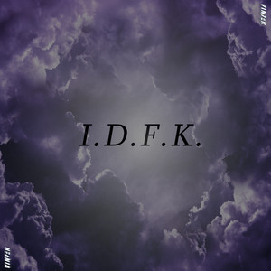 I.D.F.K (Explicit)