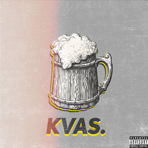 Kvas. (Explicit)