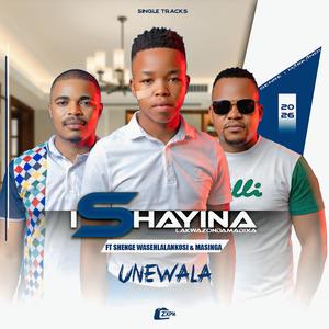Unewala (feat. Shenge waseHlalankosi & Masinga)