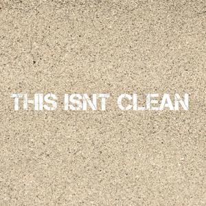 THIS ISNT CLEAN (feat. sickness) [Explicit]