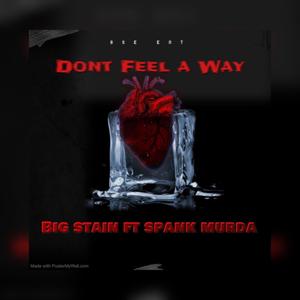 Dont Feel a Way (feat. Spank Murda) (Explicit)