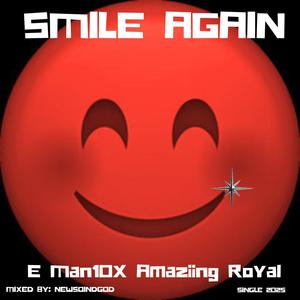 Smile Again (feat. E Man10X & Royal)