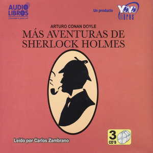 Arturo Conan Doyle: Más Aventuras de Sherlock Holmes (Unabridged)