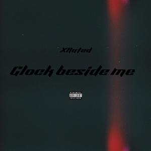 Glock Beside Me (Explicit)