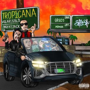 Tropicana (feat. Velar, SOLO, ONYX, JACK & Greco Beats) (Explicit)