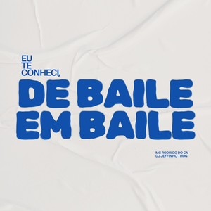 Eu Te Conheci, De Baile em Baile (Explicit)