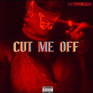 Cut Me Off (Explicit)